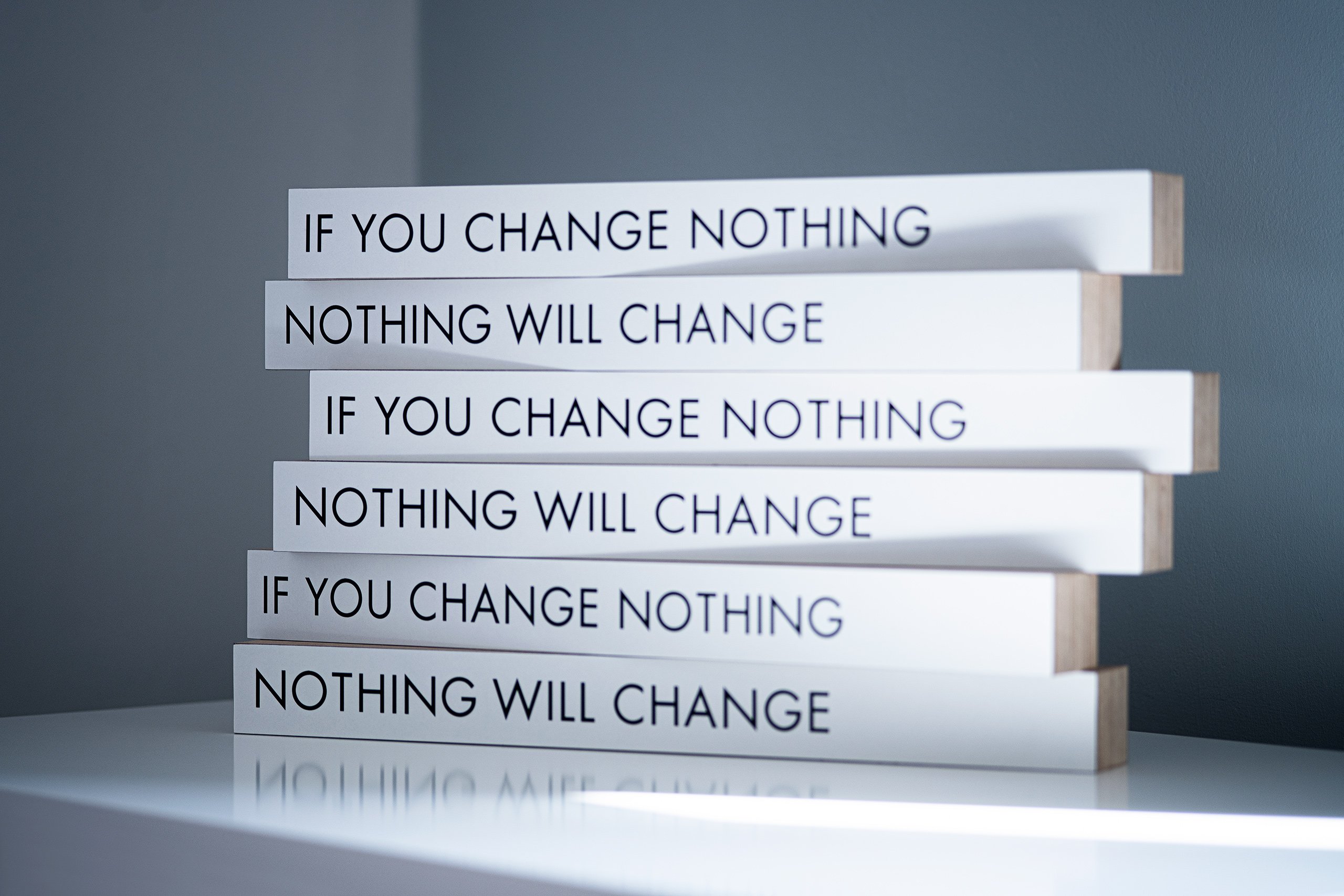 IF YOU CHANGE NOTHING